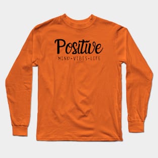 POSITIVE MIND VIBES LIFE Long Sleeve T-Shirt